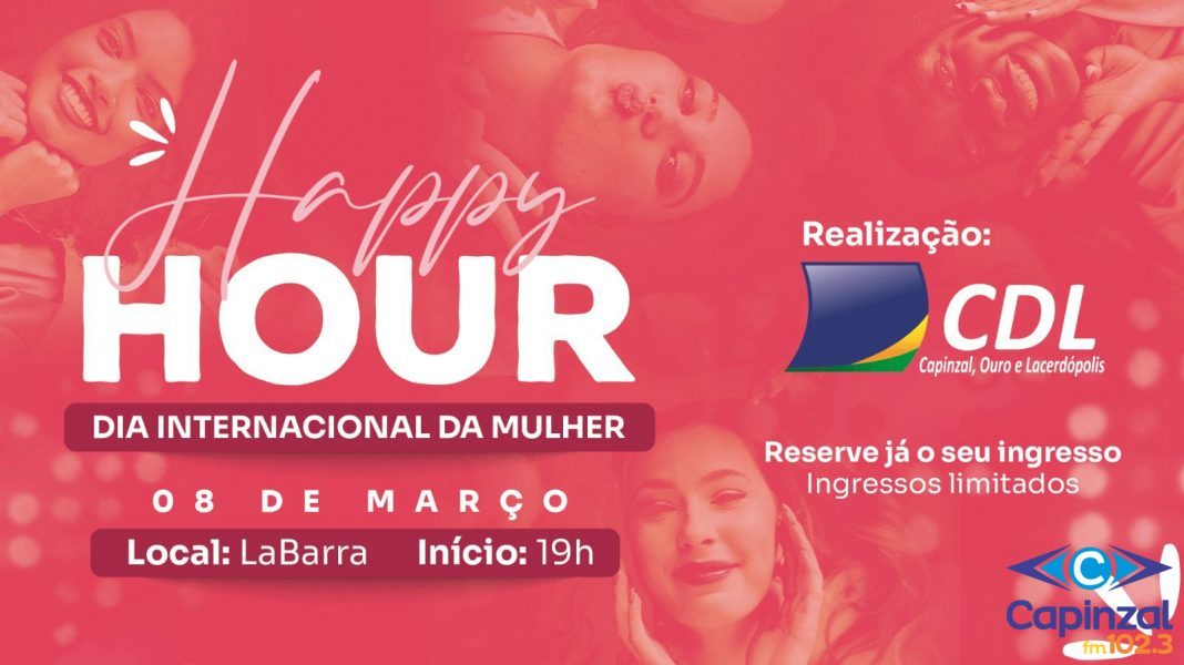 CDL Capinzal, Ouro e Lacerdópolis promove nova edição do Happy Hour em menção ao Dia Internacional da Mulher