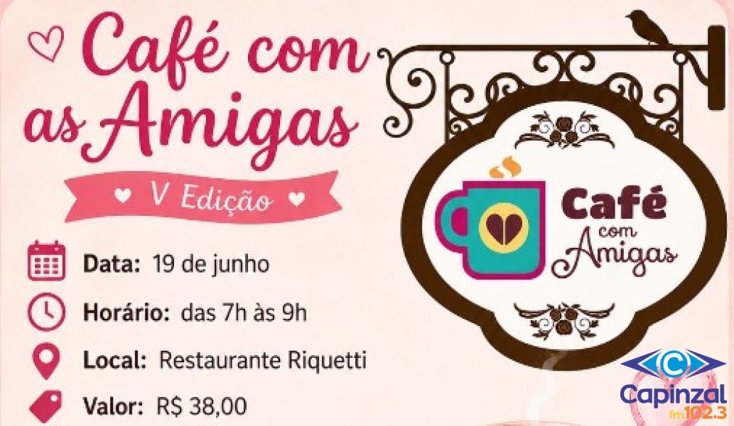 Café com as Amigas chega à 5ª edição e une confraternização com campanha solidária em Capinzal e Ouro