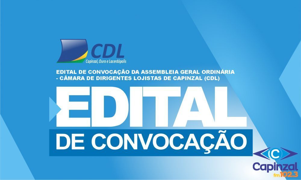 Edital de Convocação da Assembleia Geral Ordinária – CDL Capinzal, Ouro e Lacerdópolis