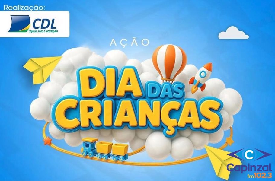 CDL Capinzal, Ouro e Lacerdópolis promove ação especial de Dia das Crianças neste sábado (10)